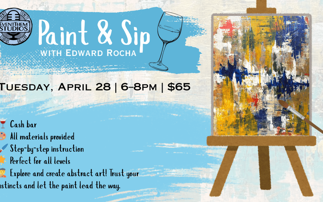 Paint & Sip: Abstraction by Edward Rocha