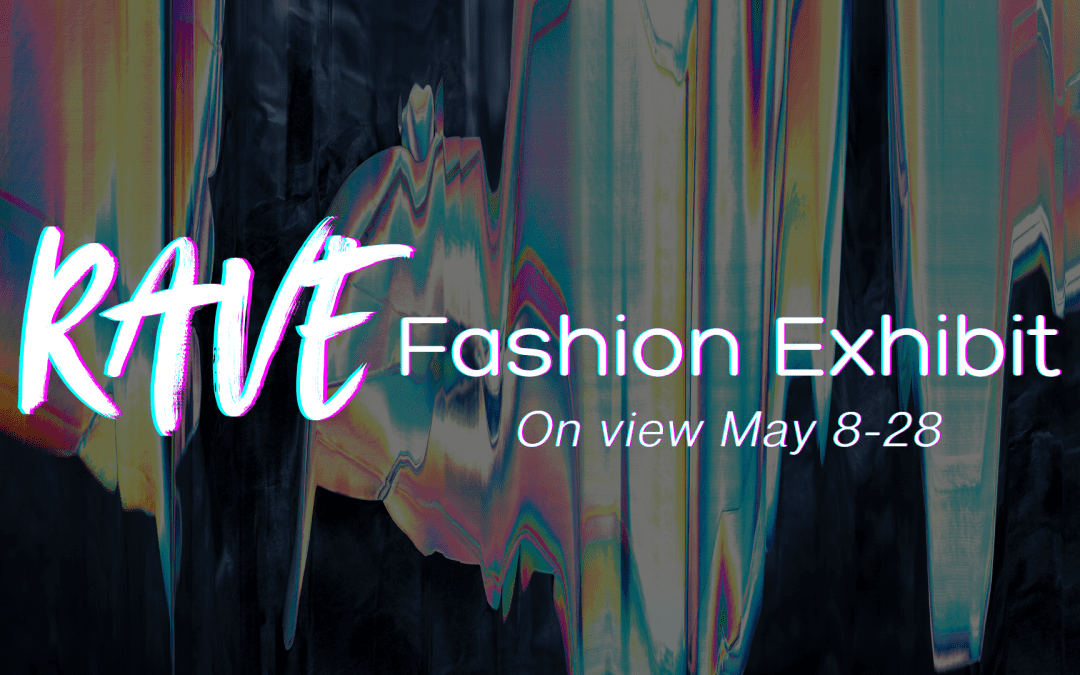 RAVE Fashion Exhibit